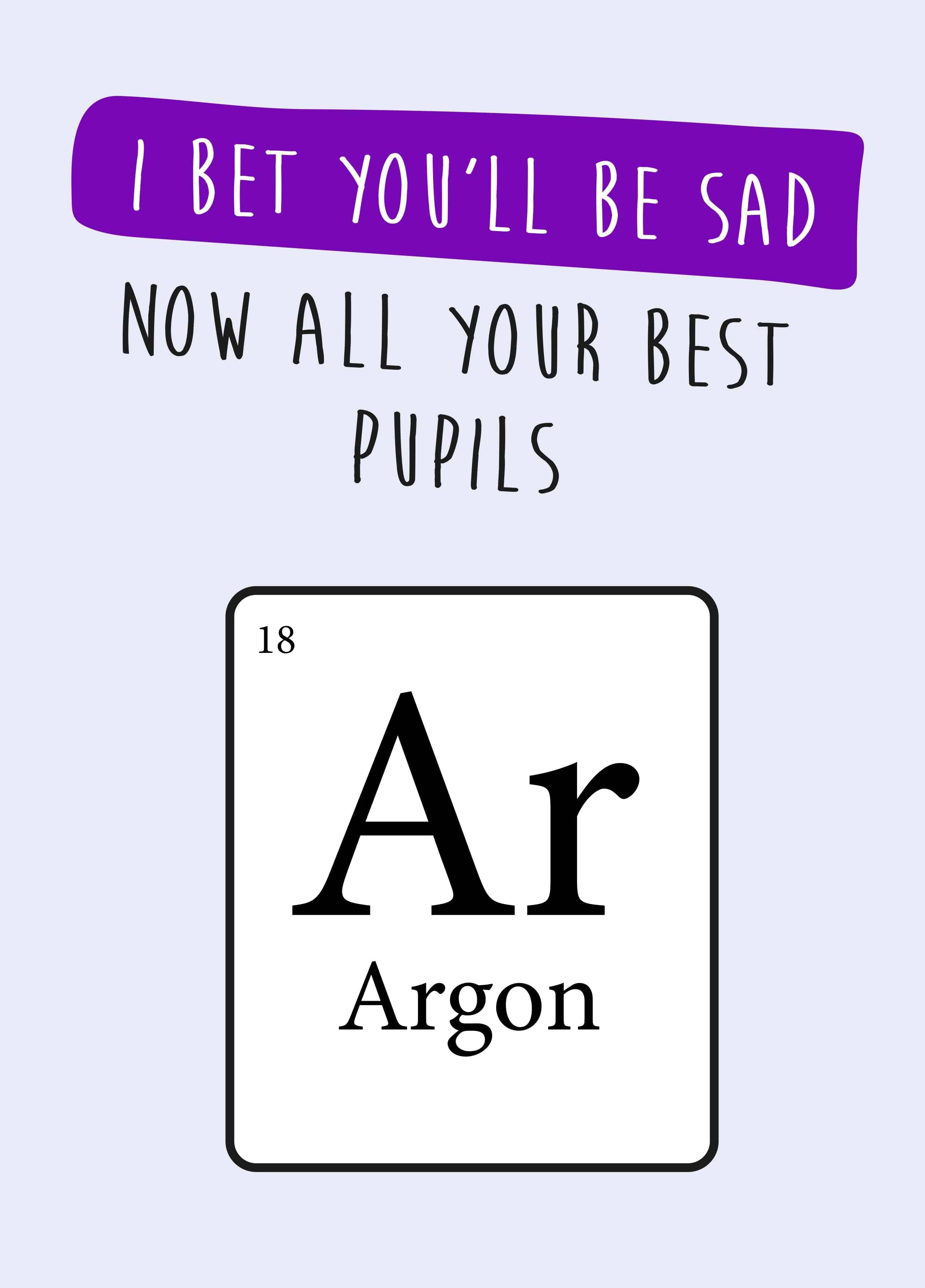Argon Periodic Table Funny Thank You Teacher Card - Standard mm x mm